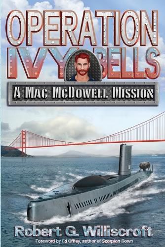 Cover image for Operation Ivy Bells: A Mac McDowell Mission