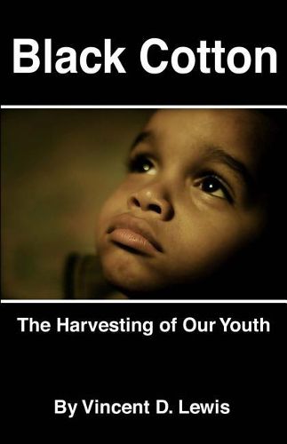 Cover image for Black Cotton: The Harvesting of Our Youth