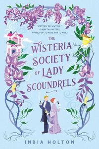 Cover image for The Wisteria Society Of Lady Scoundrels
