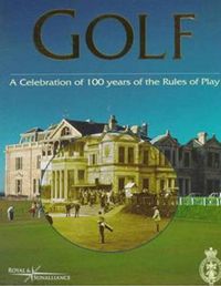 Cover image for Golf: A Celebration of 100 Years of the Rules of Play