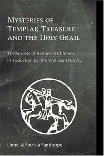 Mysteries of Templar Treasure and the Holy Grail: The Secrets of Rennes Le Chateau