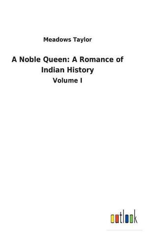 Cover image for A Noble Queen: A Romance of Indian History