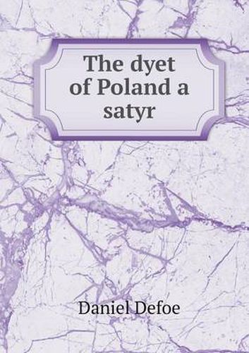 Cover image for The dyet of Poland a satyr