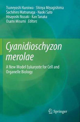 Cover image for Cyanidioschyzon merolae: A New Model Eukaryote for Cell and Organelle Biology