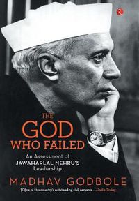 Cover image for God Who Failed: An Assessment of Jawaharlal Nehru's Leadership