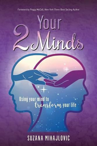 Cover image for Your 2 Minds: Using Your Mind to Transform Your Life