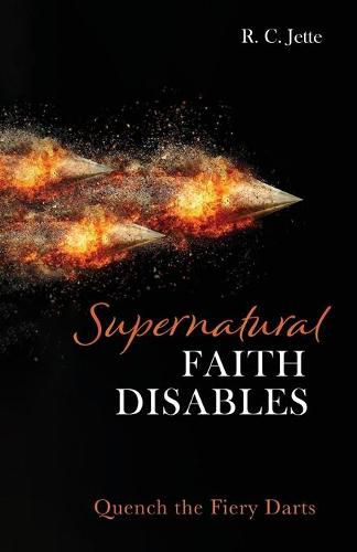 Cover image for Supernatural Faith Disables: Quench the Fiery Darts