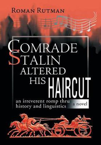 Cover image for Comrade Stalin Altered His Haircut /An Irreverent Romp Thru History and Linguistics / A Novel: An Irreverent Romp Thru History and Linguistic a Novel