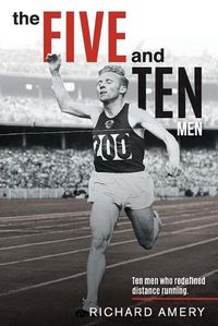 Cover image for The Five and Ten Men: Ten Men Who Redefined Distance Running
