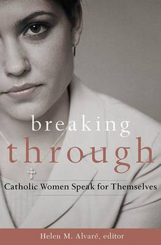 Cover image for Breaking Through: Catholic Women Speak for Themselves