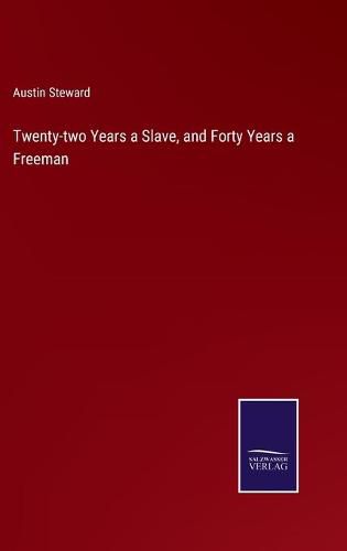 Cover image for Twenty-two Years a Slave, and Forty Years a Freeman