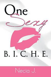 Cover image for One Sexy B. I. C. H. E.