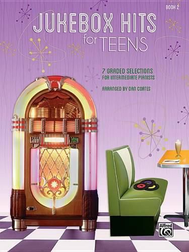 Cover image for Jukebox Hits for Teens, Bk 2: 7 Graded Selections for Intermediate Pianists