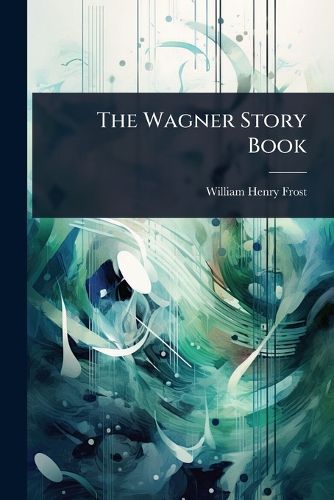 Cover image for The Wagner Story Book