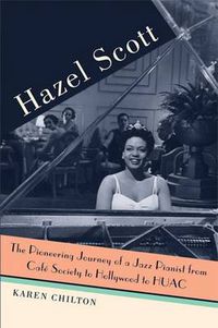 Cover image for Hazel Scott: The Pioneering Journey of a Jazz Pianist, from Cafe Society to Hollywood to HUAC