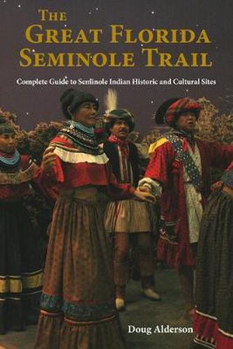 Cover image for The Great Florida Seminole Trail: Complete Guide to Seminole Indian Historic and Cultural Sites