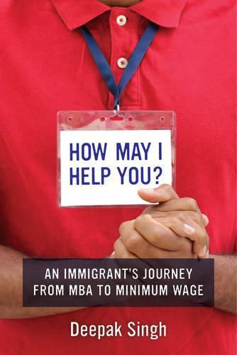 Cover image for How May I Help You?: An Immigrant's Journey from MBA to Minimum Wage