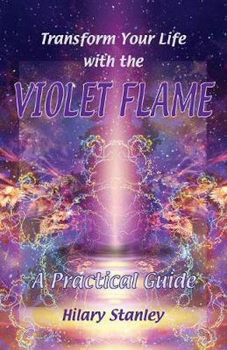 Cover image for Transform Your Life with Violet Flame: A Practical Guide