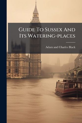 Cover image for Guide to Sussex and Its Watering-Places