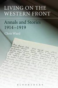 Cover image for Living on the Western Front: Annals and Stories, 1914-1919