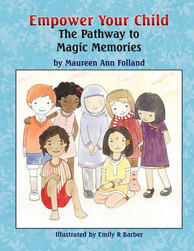 Cover image for Empower Your Child: The Pathway to Magic Memories