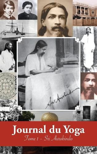 Cover image for Journal du Yoga (Tome 1): Notes de Sri Aurobindo sur sa Discipline Spirituelle (1909 - debut 1914)