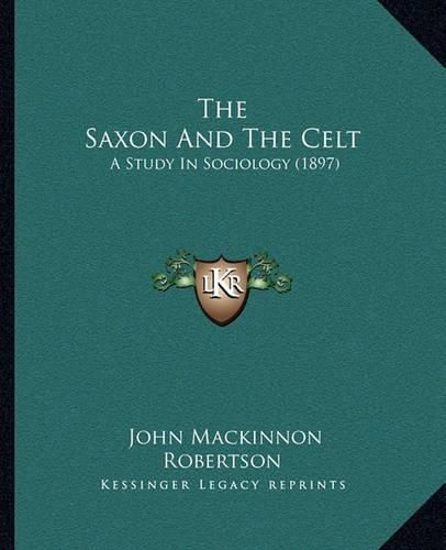 The Saxon and the Celt: A Study in Sociology (1897)