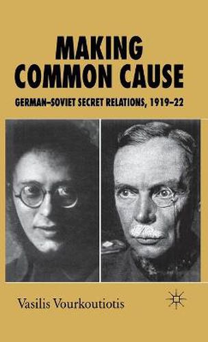 Cover image for Making Common Cause: German-Soviet Secret Relations, 1919-22