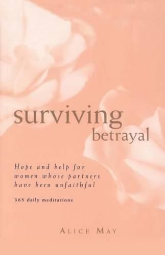 Cover image for Surviving Betrayal: Hope and Help for Women Whose Partners Have Been Unfaithful * 365 Daily Meditations