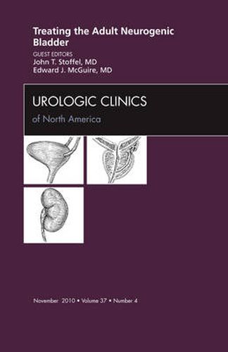 Cover image for Treating the Adult Neurogenic Bladder, An Issue of Urologic Clinics