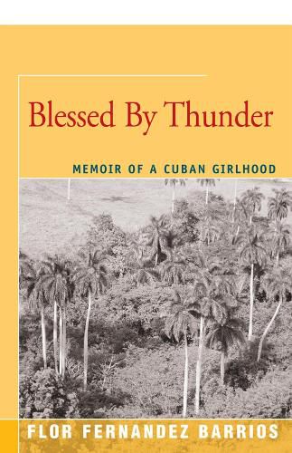 Cover image for Blessed By Thunder: Memoir of a Cuban Girlhood