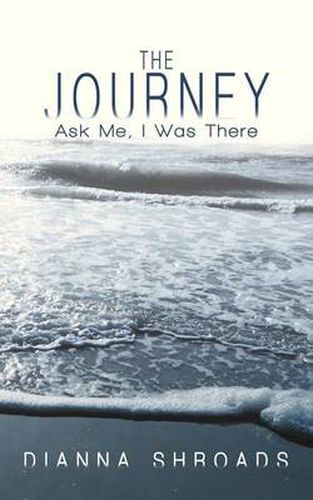 Cover image for The Journey: Ask Me I Was There