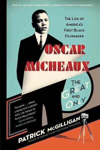 Cover image for Oscar Micheaux: The Great and Only: The Life of America's First Black Filmmaker