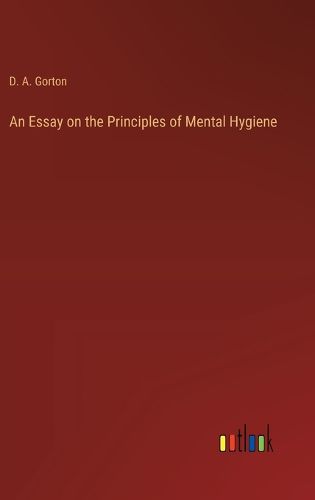 Cover image for An Essay on the Principles of Mental Hygiene