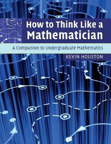 Cover image for How to Think Like a Mathematician: A Companion to Undergraduate Mathematics