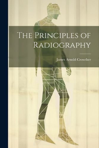 Cover image for The Principles of Radiography