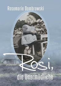 Cover image for Rosi, die Unermudliche