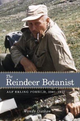 Cover image for The Reindeer Botanist: Alf Erling Porsild, 1901-1977