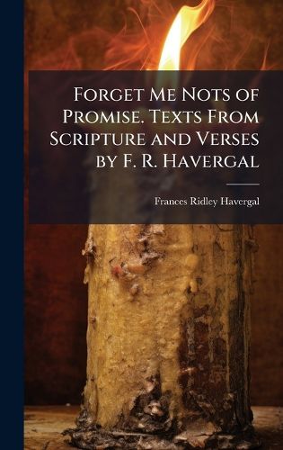 Cover image for Forget Me Nots of Promise. Texts From Scripture and Verses by F. R. Havergal