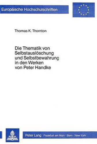 Cover image for Die Thematik Von Selbstausloeschung Und Selbstbewahrung in Den Werken Von Peter Handke