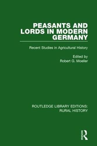 Peasants and Lords in Modern Germany: Recent Studies in Agricultural History