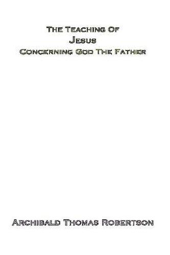 Cover image for The Teaching of Jesus Concerning God the Father