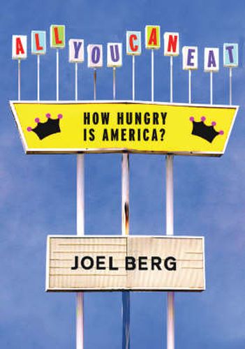 Cover image for All You Can Eat: How Hungry is America?