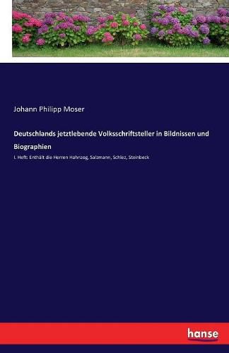 Cover image for Deutschlands jetztlebende Volksschriftsteller in Bildnissen und Biographien: I. Heft: Enthalt die Herren Hahnzog, Salzmann, Schlez, Steinbeck