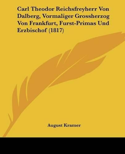 Carl Theodor Reichsfreyherr Von Dalberg, Vormaliger Grossherzog Von Frankfurt, Furst-Primas Und Erzbischof (1817)