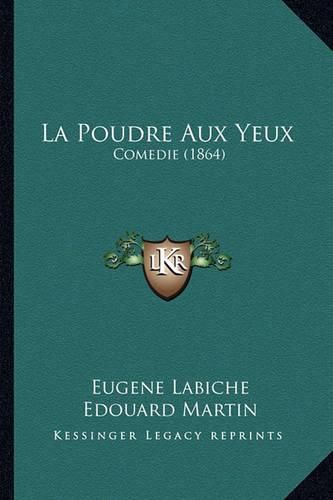 Cover image for La Poudre Aux Yeux: Comedie (1864)