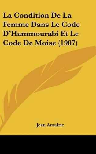 Cover image for La Condition de La Femme Dans Le Code D'Hammourabi Et Le Code de Moise (1907)