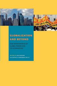 Cover image for Globalization and Beyond: New Examinations of Global Power and Its Alternatives