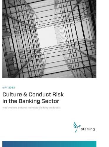 Cover image for May 2022 Culture & Conduct Risk in the Banking Sector: Why it matters and what the industry is doing to address it