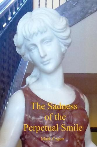 Cover image for The Sadness of the Perpetual Smile